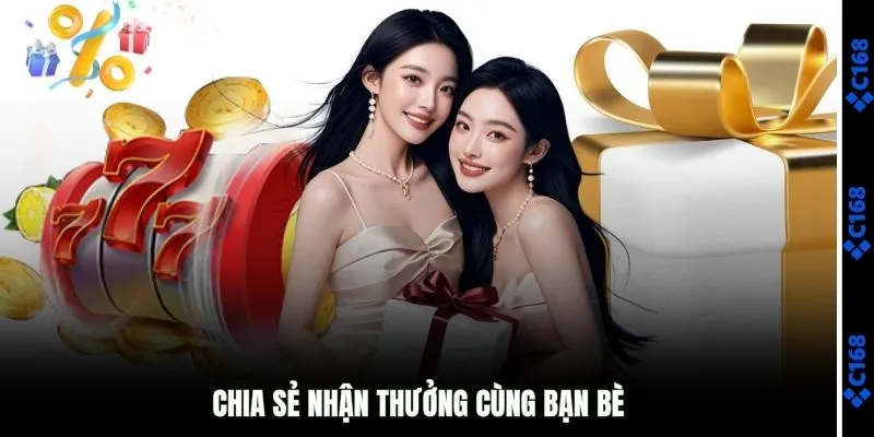 Chia sẽ cho bạn bè cùng nhận thưởng