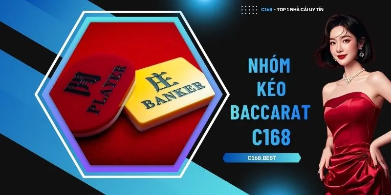 Nhóm kéo baccarat C168