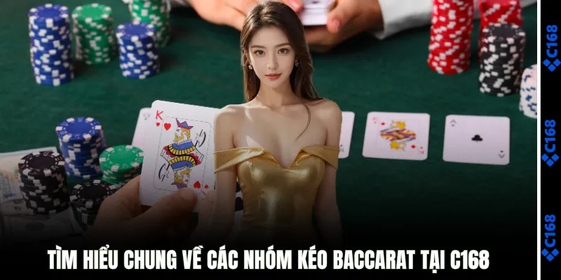 Tìm hiểu chung về nhóm kéo baccarat